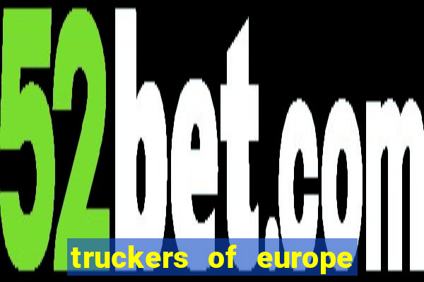 truckers of europe 3 dinheiro infinito